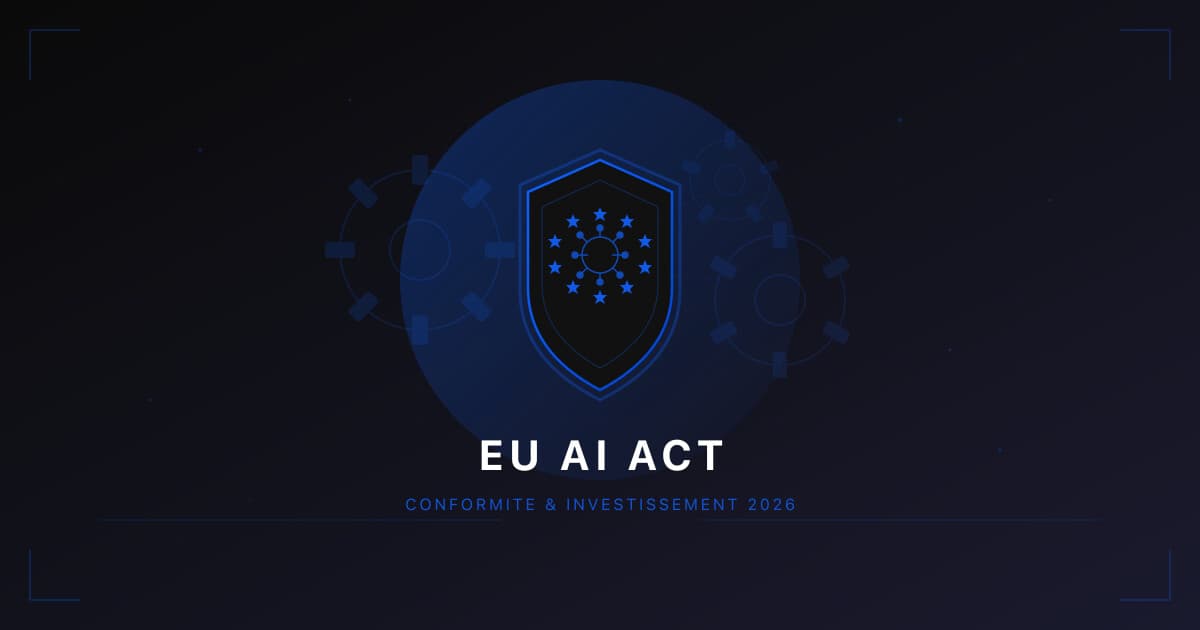EU AI Act 2026 : ce que tout investisseur doit vérifier avant de financer une startup IA